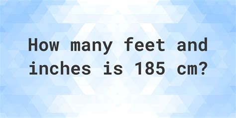 185cm in inches and feet|185 cm en pieds et pouces